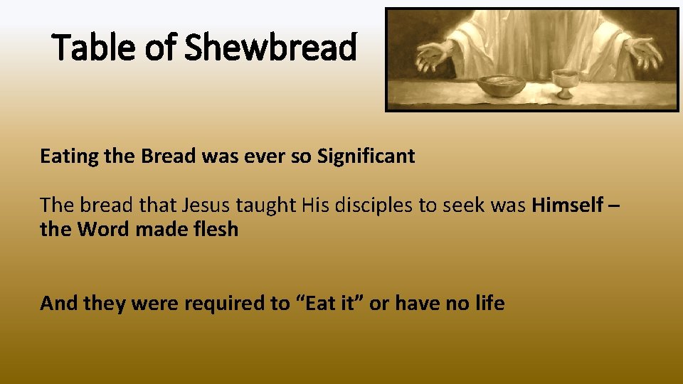 Table of Shewbread Eating the Bread was ever so Significant The bread that Jesus