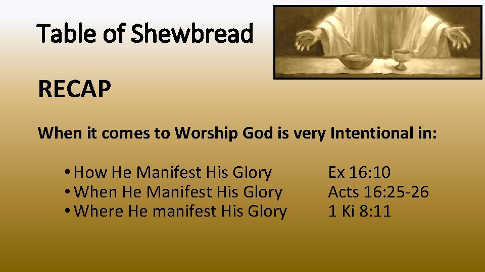 Table of Shewbread RECAP When it comes to Worship God is very Intentional in: