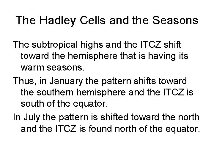 The Hadley Cells and the Seasons The subtropical highs and the ITCZ shift toward