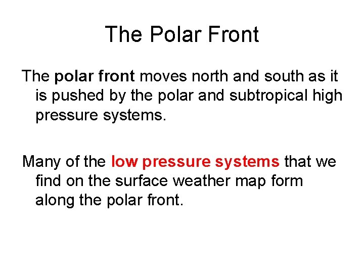 The Polar Front The polar front moves north and south as it is pushed