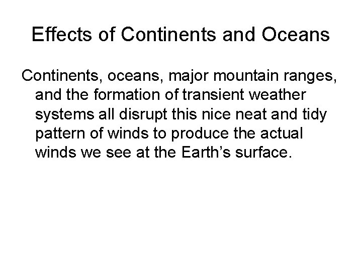 Effects of Continents and Oceans Continents, oceans, major mountain ranges, and the formation of