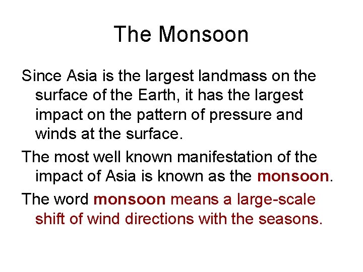 The Monsoon Since Asia is the largest landmass on the surface of the Earth,