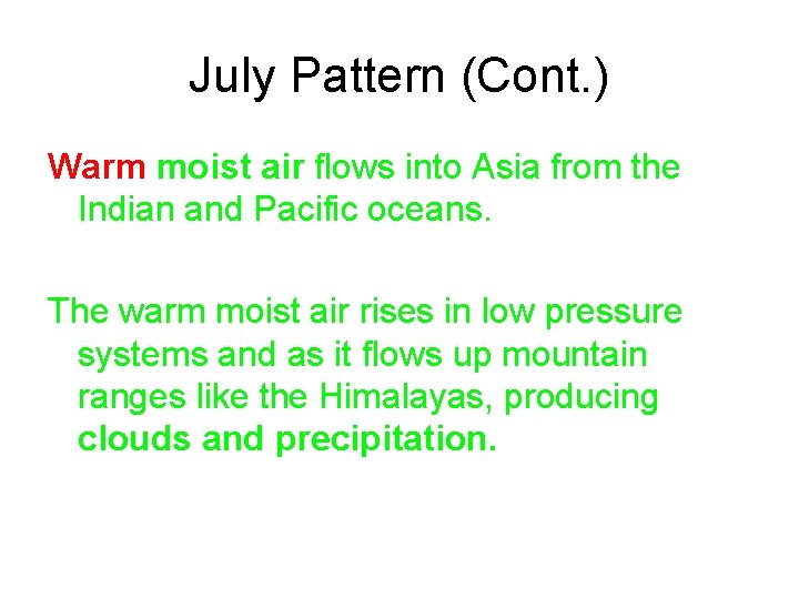 July Pattern (Cont. ) Warm moist air flows into Asia from the Indian and