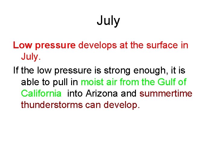 July Low pressure develops at the surface in July. If the low pressure is