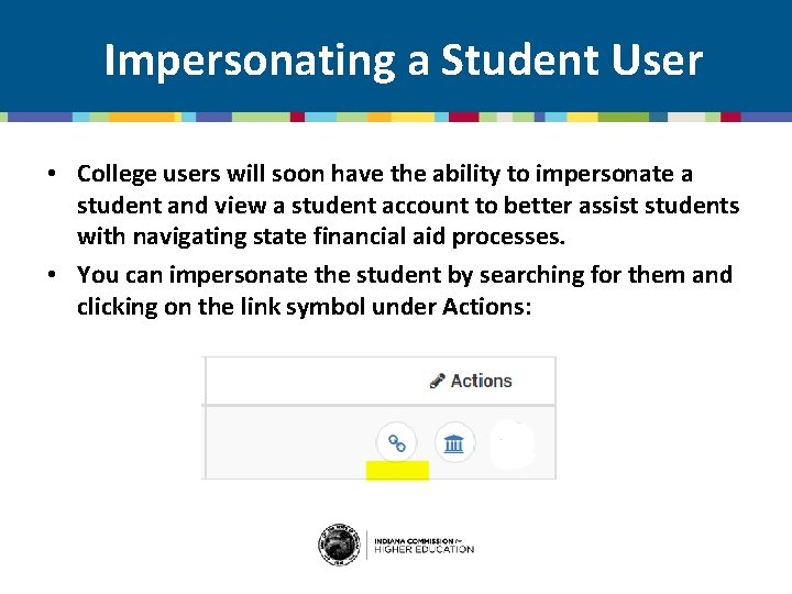 Impersonating a Student User • College users will soon have the ability to impersonate