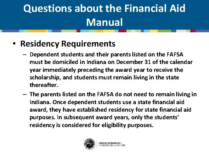 Questions about the Financial Aid Manual • Residency Requirements – Dependent students and their