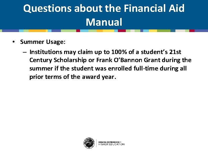 Questions about the Financial Aid Manual • Summer Usage: – Institutions may claim up