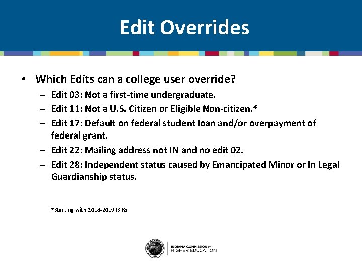 Edit Overrides • Which Edits can a college user override? – Edit 03: Not