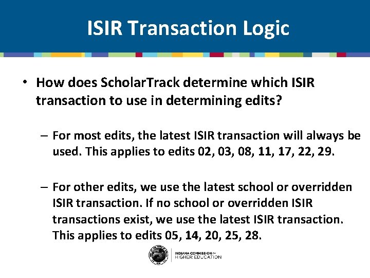 ISIR Transaction Logic • How does Scholar. Track determine which ISIR transaction to use