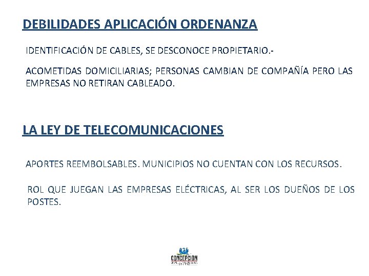 DEBILIDADES APLICACIÓN ORDENANZA IDENTIFICACIÓN DE CABLES, SE DESCONOCE PROPIETARIO. ACOMETIDAS DOMICILIARIAS; PERSONAS CAMBIAN DE