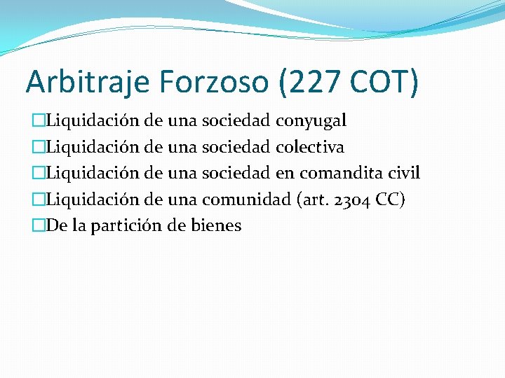 Arbitraje Forzoso (227 COT) �Liquidación de una sociedad conyugal �Liquidación de una sociedad colectiva