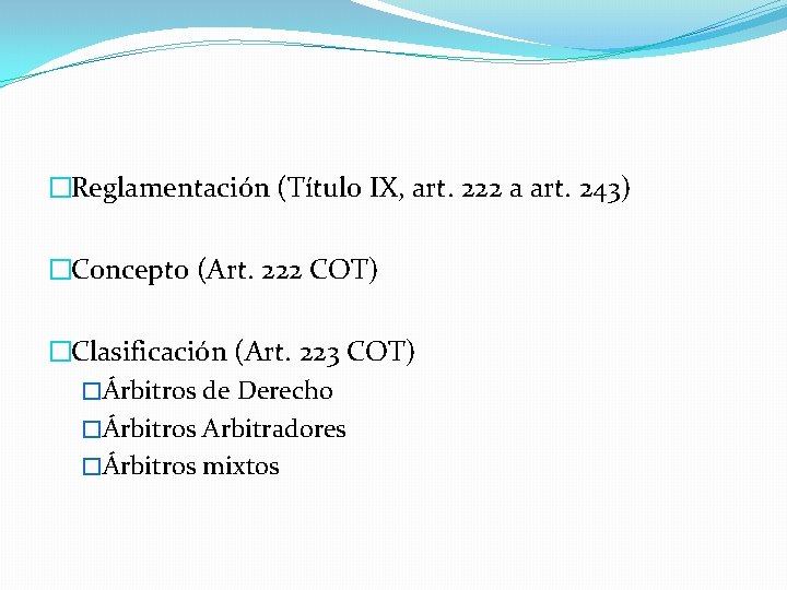 �Reglamentación (Título IX, art. 222 a art. 243) �Concepto (Art. 222 COT) �Clasificación (Art.