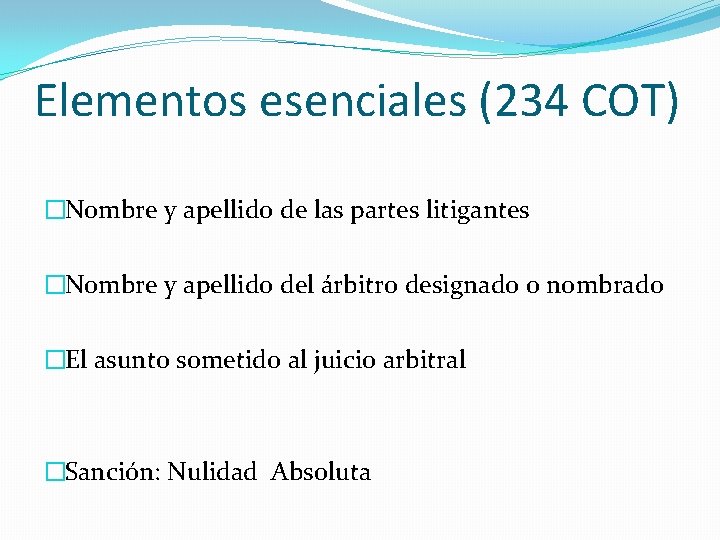 Elementos esenciales (234 COT) �Nombre y apellido de las partes litigantes �Nombre y apellido