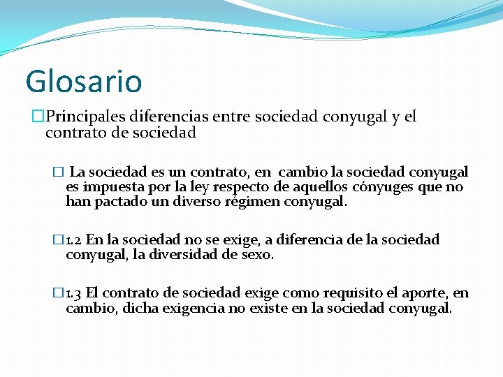 Glosario �Principales diferencias entre sociedad conyugal y el contrato de sociedad � La sociedad