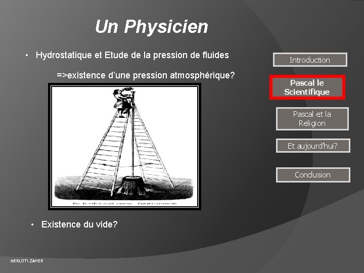 Un Physicien • Hydrostatique et Etude de la pression de fluides =>existence d’une pression