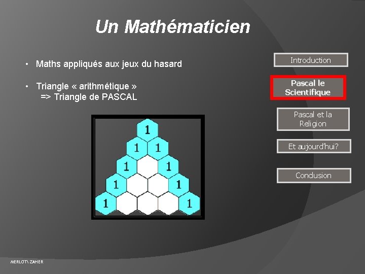 Un Mathématicien • Maths appliqués aux jeux du hasard • Triangle « arithmétique »