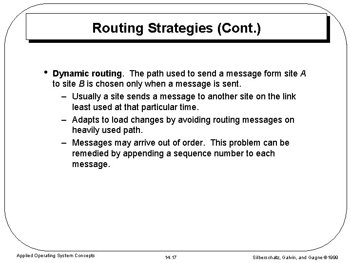 Routing Strategies (Cont. ) • Dynamic routing. The path used to send a message