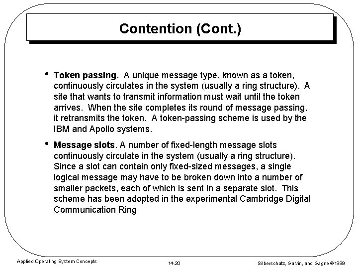 Contention (Cont. ) • Token passing. A unique message type, known as a token,
