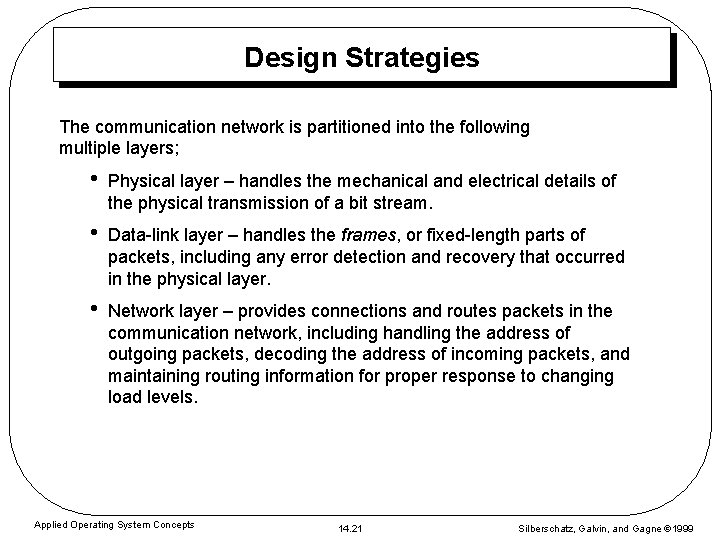 Design Strategies The communication network is partitioned into the following multiple layers; • Physical