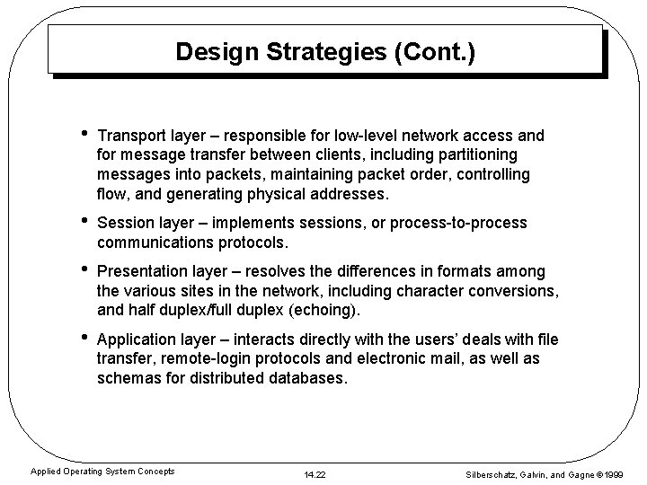 Design Strategies (Cont. ) • Transport layer – responsible for low-level network access and