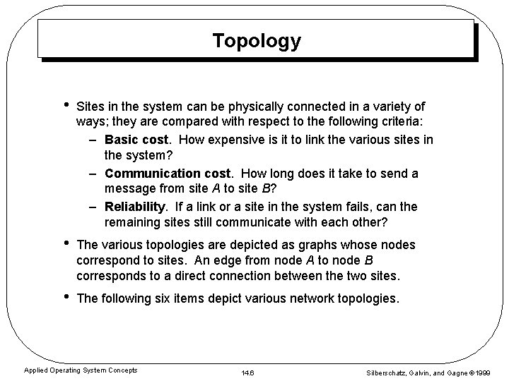Topology • Sites in the system can be physically connected in a variety of