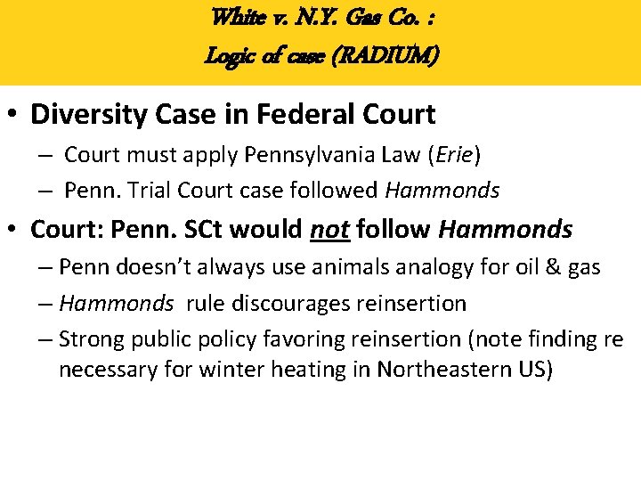 White v. N. Y. Gas Co. : Logic of case (RADIUM) • Diversity Case