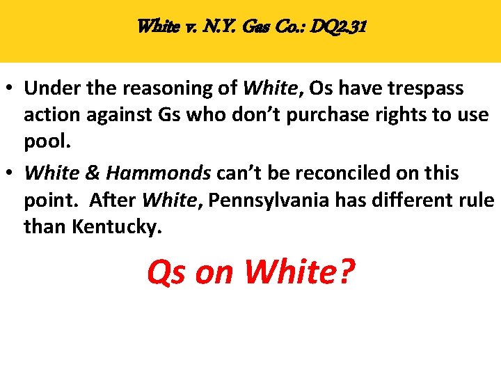 White v. N. Y. Gas Co. : DQ 2. 31 • Under the reasoning