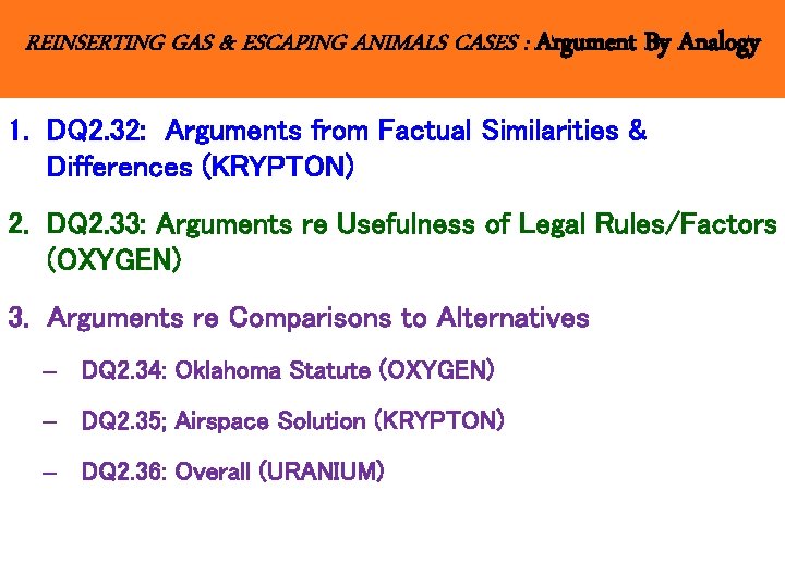 REINSERTING GAS & ESCAPING ANIMALS CASES : Argument By Analogy 1. DQ 2. 32: