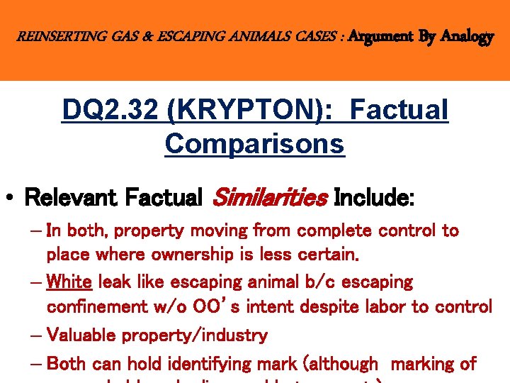 REINSERTING GAS & ESCAPING ANIMALS CASES : Argument By Analogy DQ 2. 32 (KRYPTON):