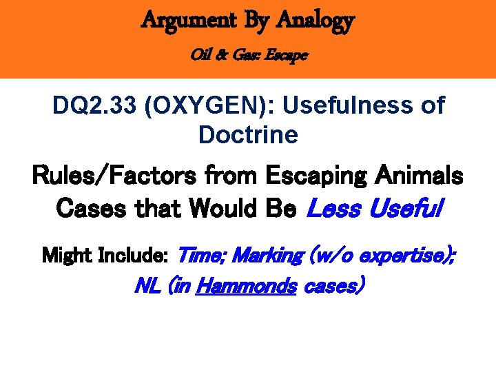 Argument By Analogy Oil & Gas: Escape DQ 2. 33 (OXYGEN): Usefulness of Doctrine