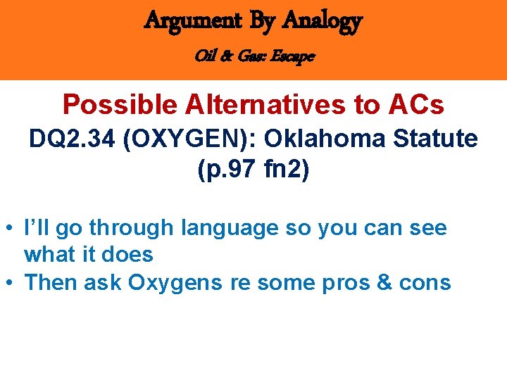 Argument By Analogy Oil & Gas: Escape Possible Alternatives to ACs DQ 2. 34