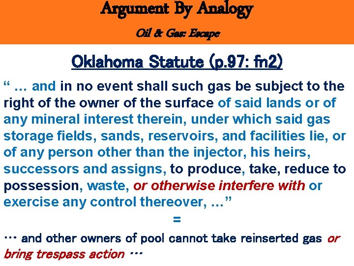 Argument By Analogy Oil & Gas: Escape Oklahoma Statute (p. 97: fn 2) “