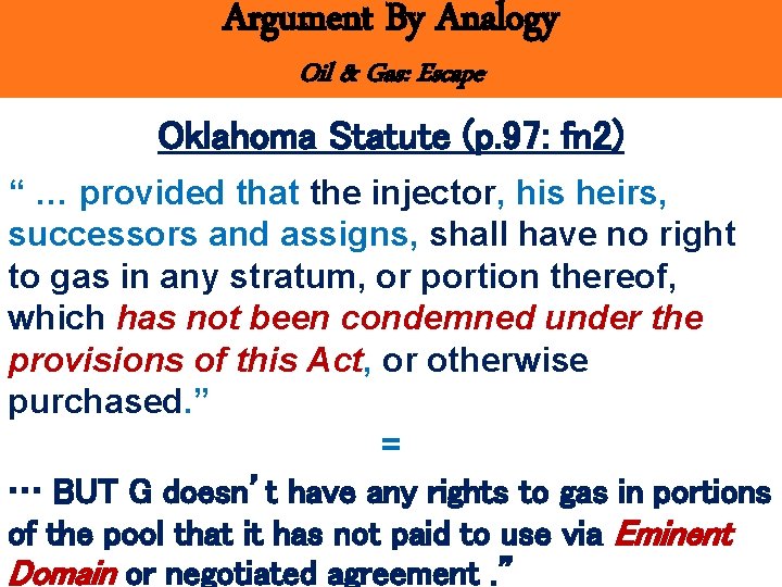 Argument By Analogy Oil & Gas: Escape Oklahoma Statute (p. 97: fn 2) “