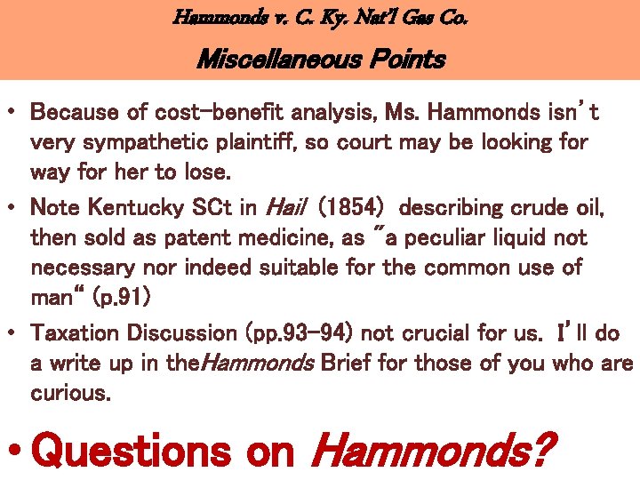 Hammonds v. C. Ky. Nat’l Gas Co. Miscellaneous Points • Because of cost-benefit analysis,
