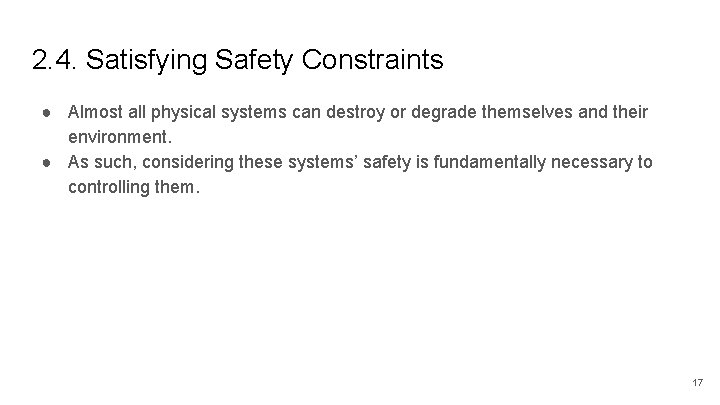 2. 4. Satisfying Safety Constraints ● Almost all physical systems can destroy or degrade