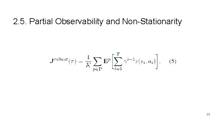 2. 5. Partial Observability and Non-Stationarity 23 