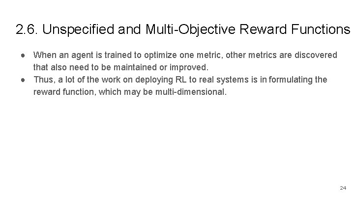 2. 6. Unspecified and Multi-Objective Reward Functions ● When an agent is trained to