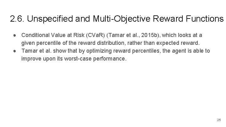 2. 6. Unspecified and Multi-Objective Reward Functions ● Conditional Value at Risk (CVa. R)