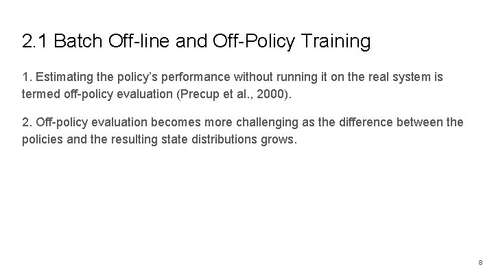 2. 1 Batch Off-line and Off-Policy Training 1. Estimating the policy’s performance without running