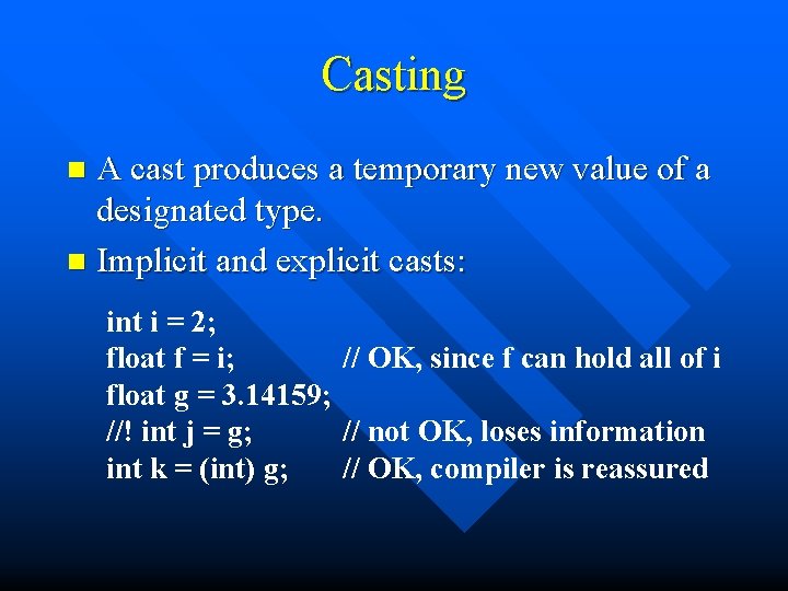Casting A cast produces a temporary new value of a designated type. n Implicit