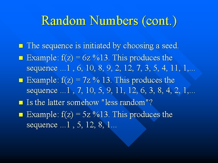Random Numbers (cont. ) n n n The sequence is initiated by choosing a