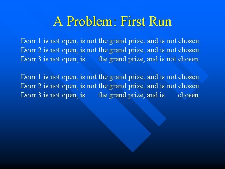 A Problem: First Run Door 1 is not open, is not the grand prize,