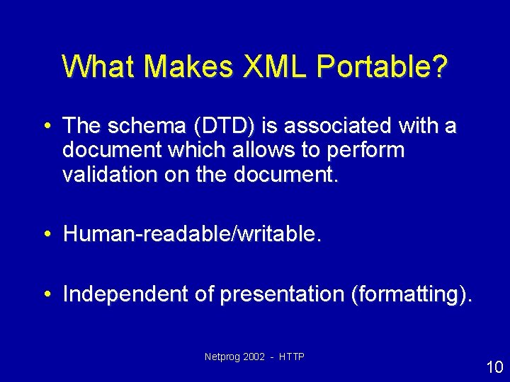What Makes XML Portable? • The schema (DTD) is associated with a document which