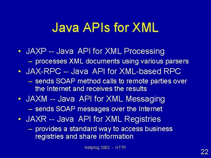 Java APIs for XML • JAXP -- Java API for XML Processing – processes