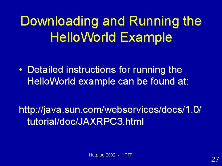 Downloading and Running the Hello. World Example • Detailed instructions for running the Hello.