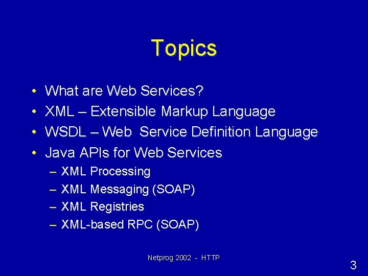 Topics • • What are Web Services? XML – Extensible Markup Language WSDL –