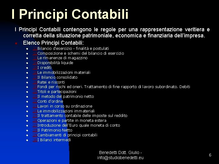 I Principi Contabili contengono le regole per una rappresentazione veritiera e corretta della situazione