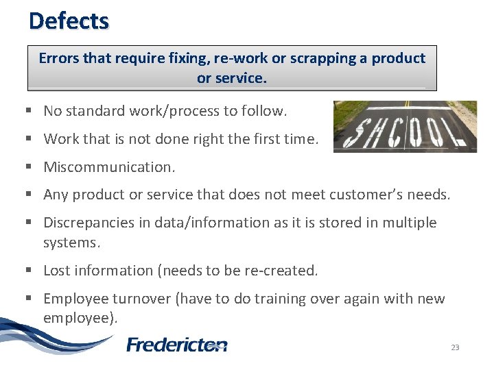 Defects Errors that require fixing, re-work or scrapping a product or service. § No