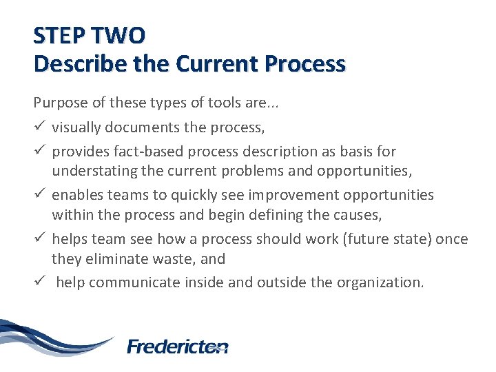 STEP TWO Describe the Current Process Purpose of these types of tools are. .
