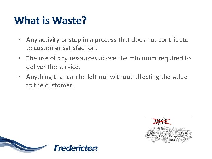 What is Waste? • Any activity or step in a process that does not
